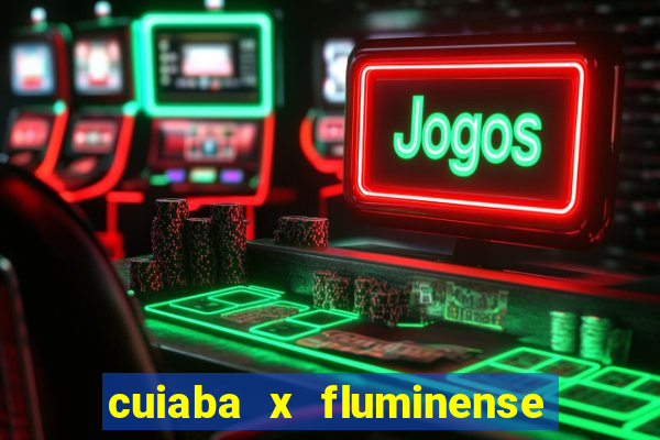 cuiaba x fluminense ao vivo